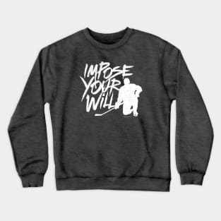 Impose Your Will (Hockey) Crewneck Sweatshirt